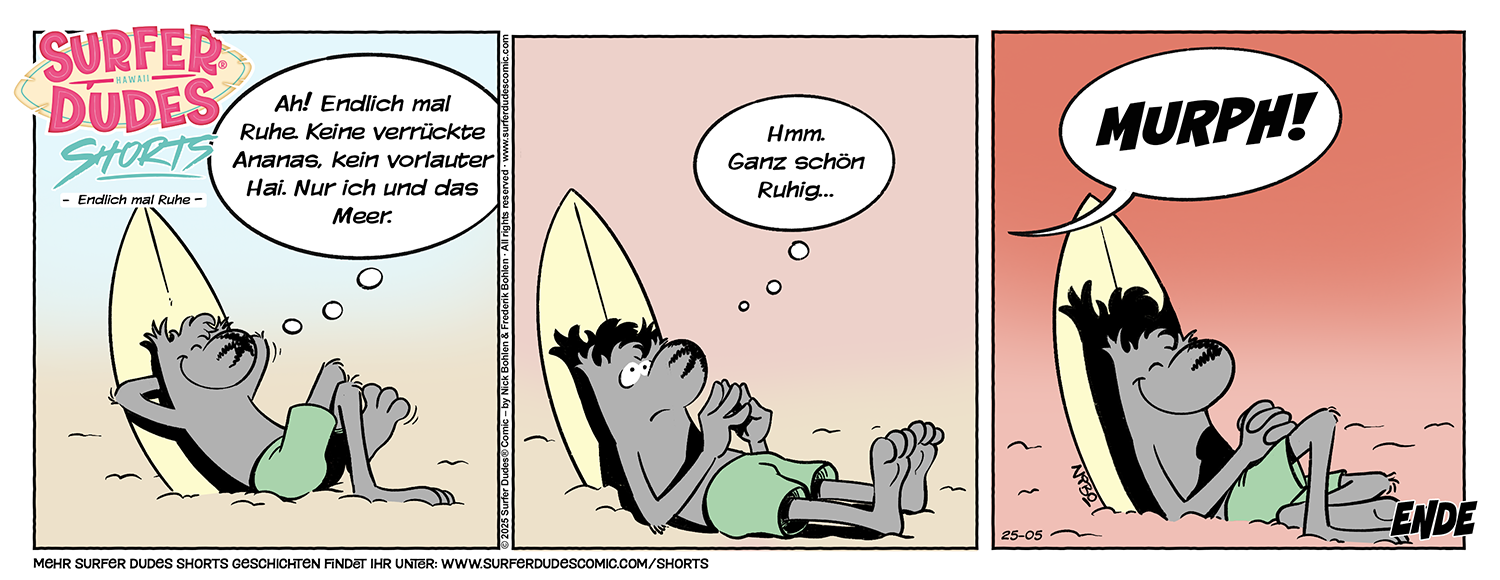 Surfer Dudes Short: Endlich mal Ruhe